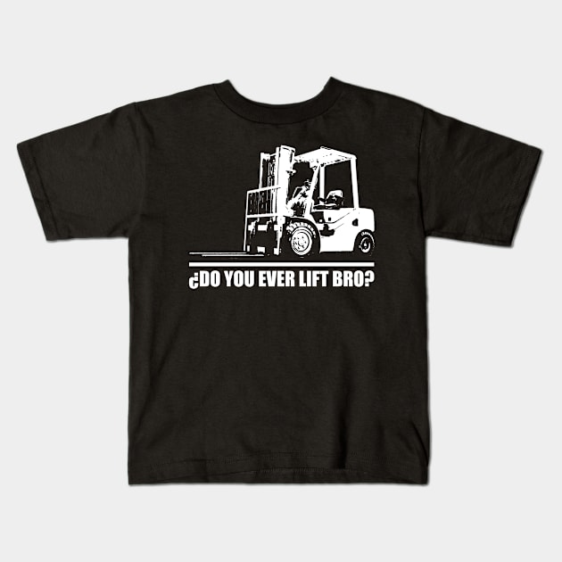 Do you Forklift Bro Kids T-Shirt by nickbeta